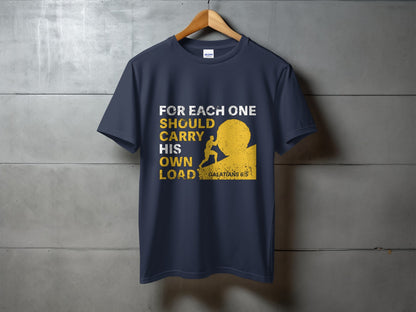 Dark navy t-shirt with text "FOR EACH ONE SHOULD CARRY HIS OWN LOAD" and Galatians 6:5.