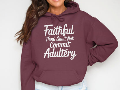 Maroon hoodie with white text "Faithful Thou' Shalt Not Commit Adultery."