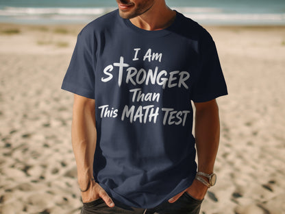 Navy t-shirt with white text "I Am Stronger Than This Math Test".