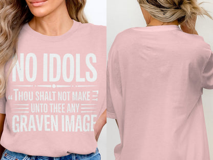 Pink t-shirt with text: NO IDOLS "THOU SHALT NOT MAKE UNTO THEE ANY GRAVEN IMAGE."