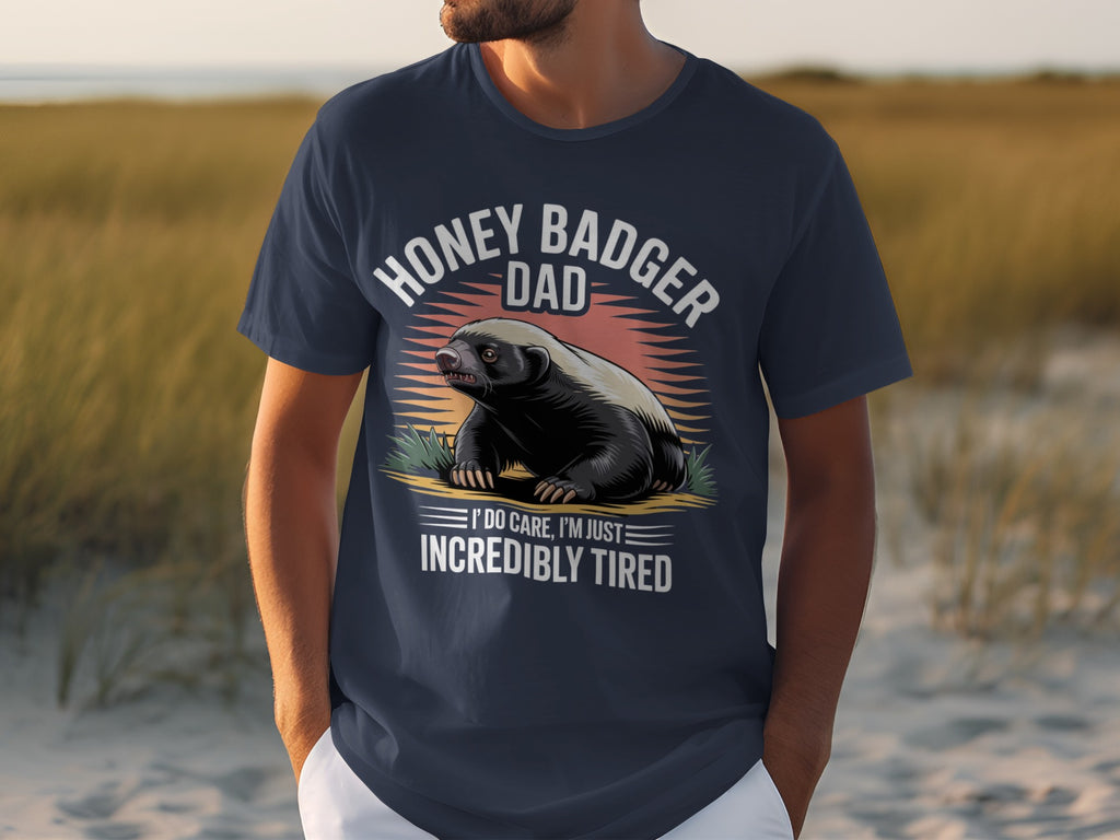 Navy t-shirt with honey badger dad graphic and text: "I Do Care, I'm Just Incredibly Tired".