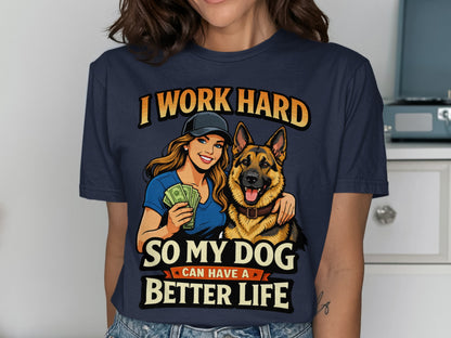 Illustration of woman and German Shepherd with text "I WORK HARD SO MY DOG CAN HAVE A BETTER LIFE."