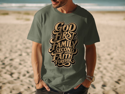 Olive green t-shirt with gold and black text: God First, Family Second, Faith Forever.