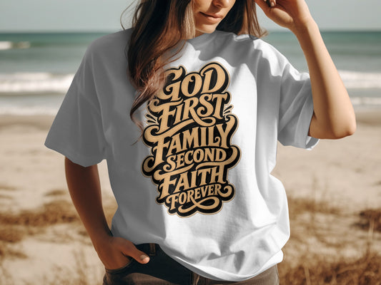White t-shirt with text "God First Family Second Faith Forever".
