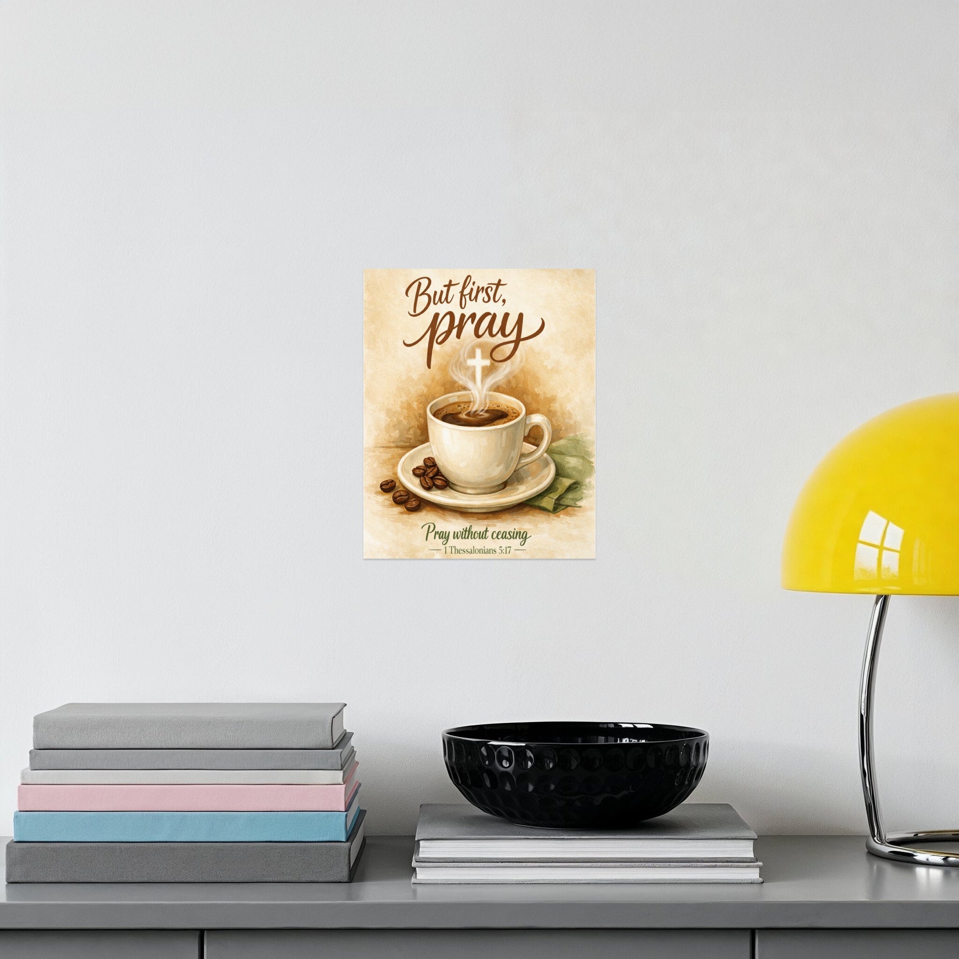 Motivational art with coffee: "But first, pray. Pray without ceasing."