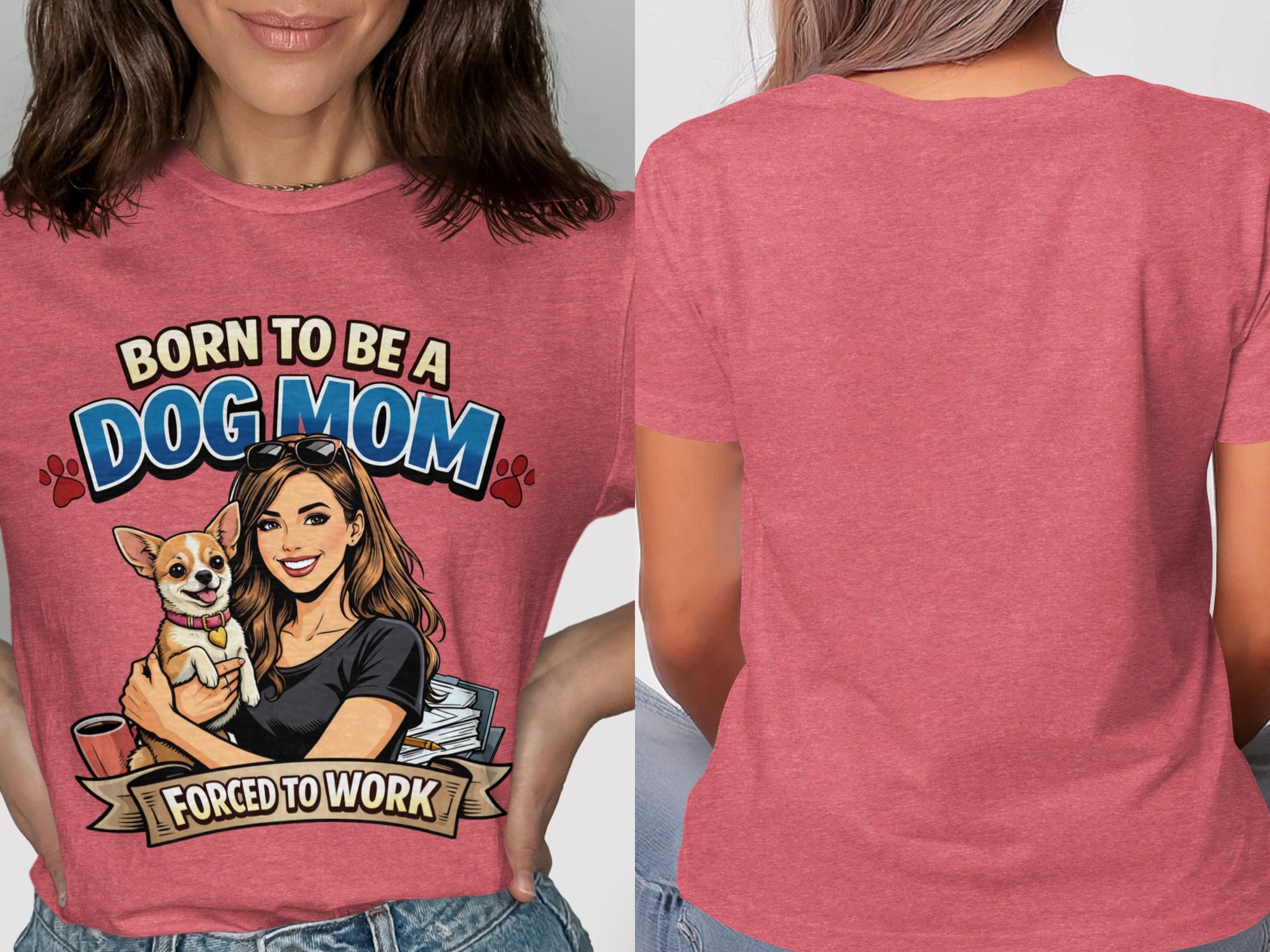 T-shirt with "Born to be a Dog Mom" and "Forced to Work" text and illustration.