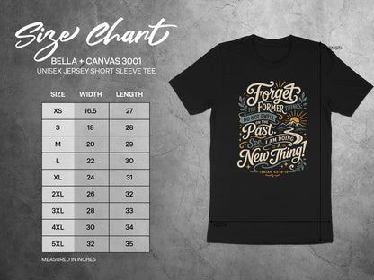 Bella + Canvas 3001 unisex tee size chart with graphic "Forget the former things".