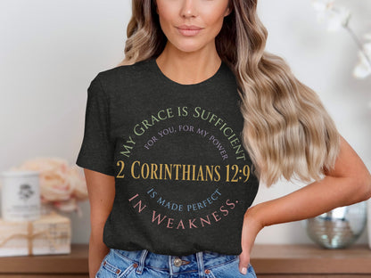 T-shirt with "My grace is sufficient for you, for my power is made perfect in weakness. 2 Corinthians 12:9" text.
