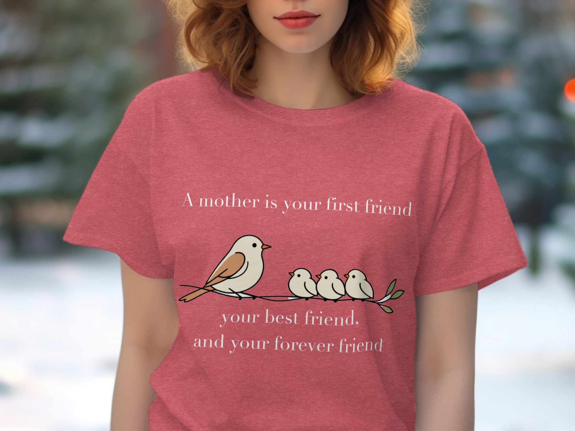 T-shirt with a mother bird and three chicks on a branch, text reads "A mother is your first friend, your best friend, and your forever friend."