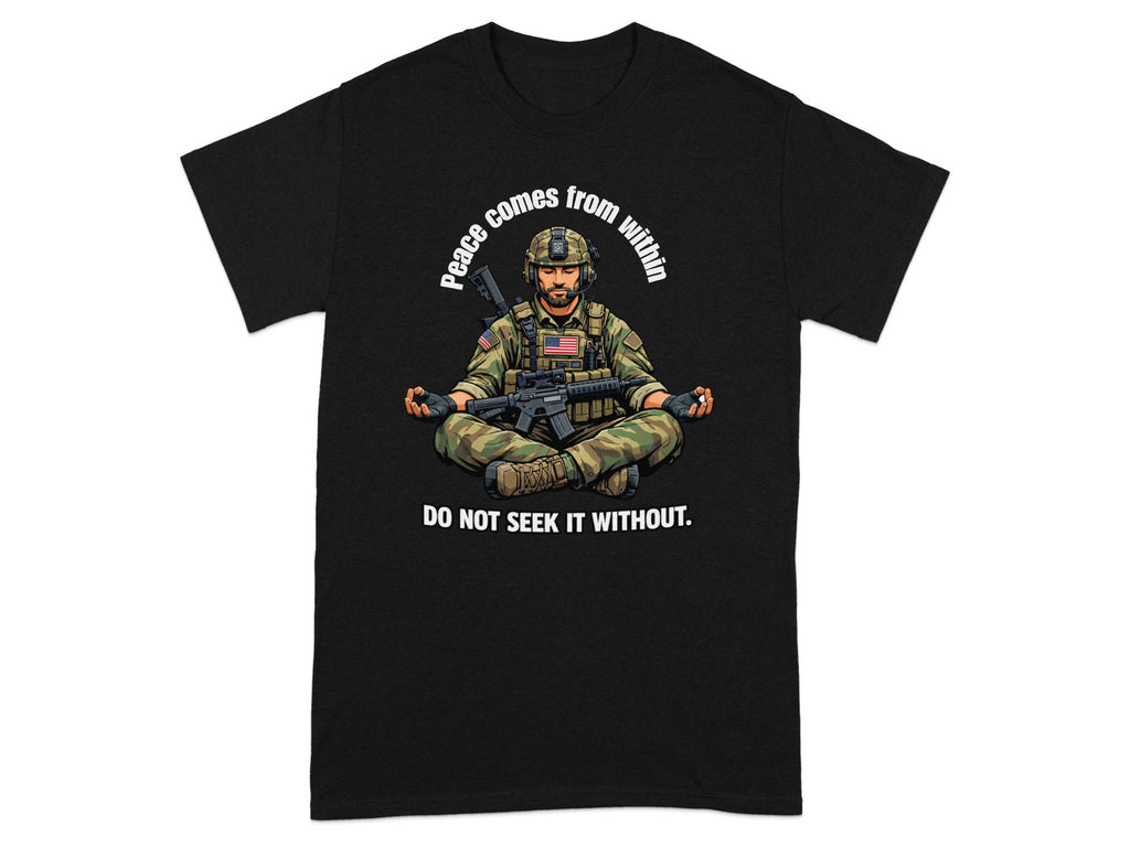Soldier in camouflage meditates with a rifle, text reads "Peace comes from within DO NOT SEEK IT WITHOUT."