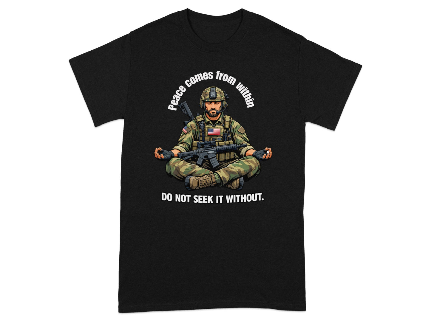 Soldier in camouflage meditates with a rifle, text reads "Peace comes from within DO NOT SEEK IT WITHOUT."