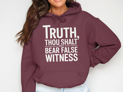 Maroon hoodie with white text reading "Truth, Thou Shalt Not Bear False Witness."