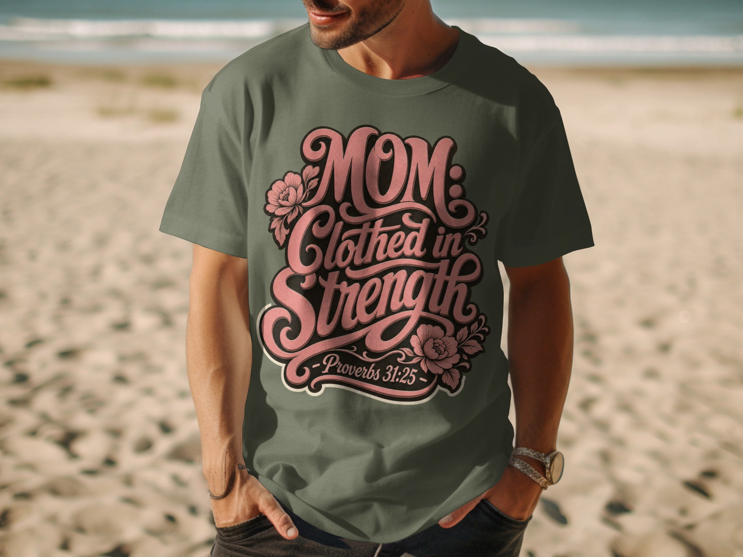 Green t-shirt with "Mom Clothed in Strength - Proverbs 31:25" graphic.