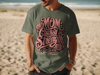 Green t-shirt with "Mom Clothed in Strength - Proverbs 31:25" graphic.