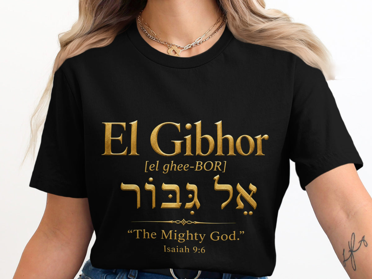 Black t-shirt with gold text: El Gibhor, transliteration, Hebrew, "The Mighty God," Isaiah 9:6.