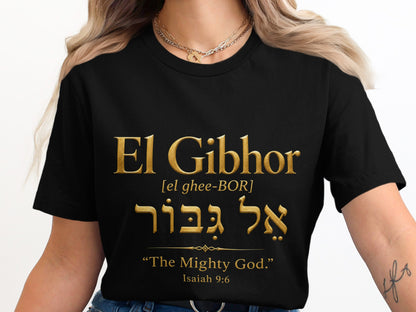 Black t-shirt with gold text: El Gibhor, transliteration, Hebrew, "The Mighty God," Isaiah 9:6.