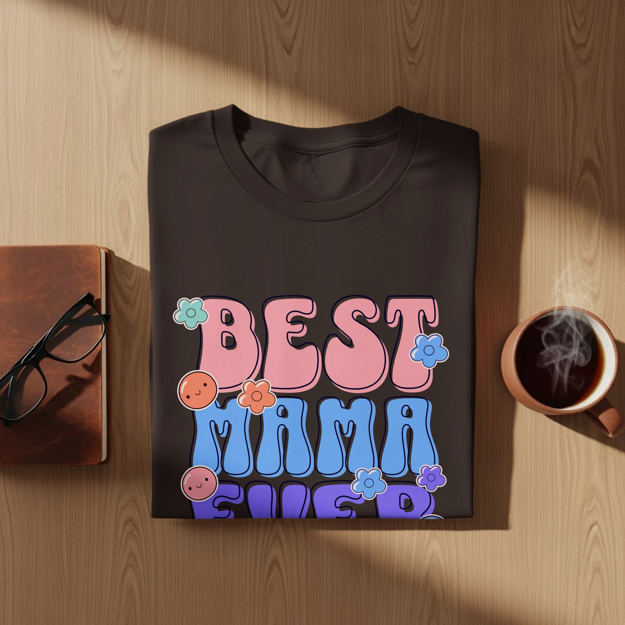 Brown t-shirt with "BEST MAMA EVER" text and flower graphics.