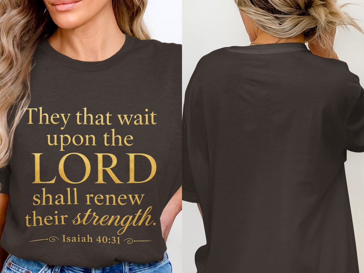 Dark t-shirt with gold text "They that wait upon the LORD shall renew their strength. Isaiah 40:31."