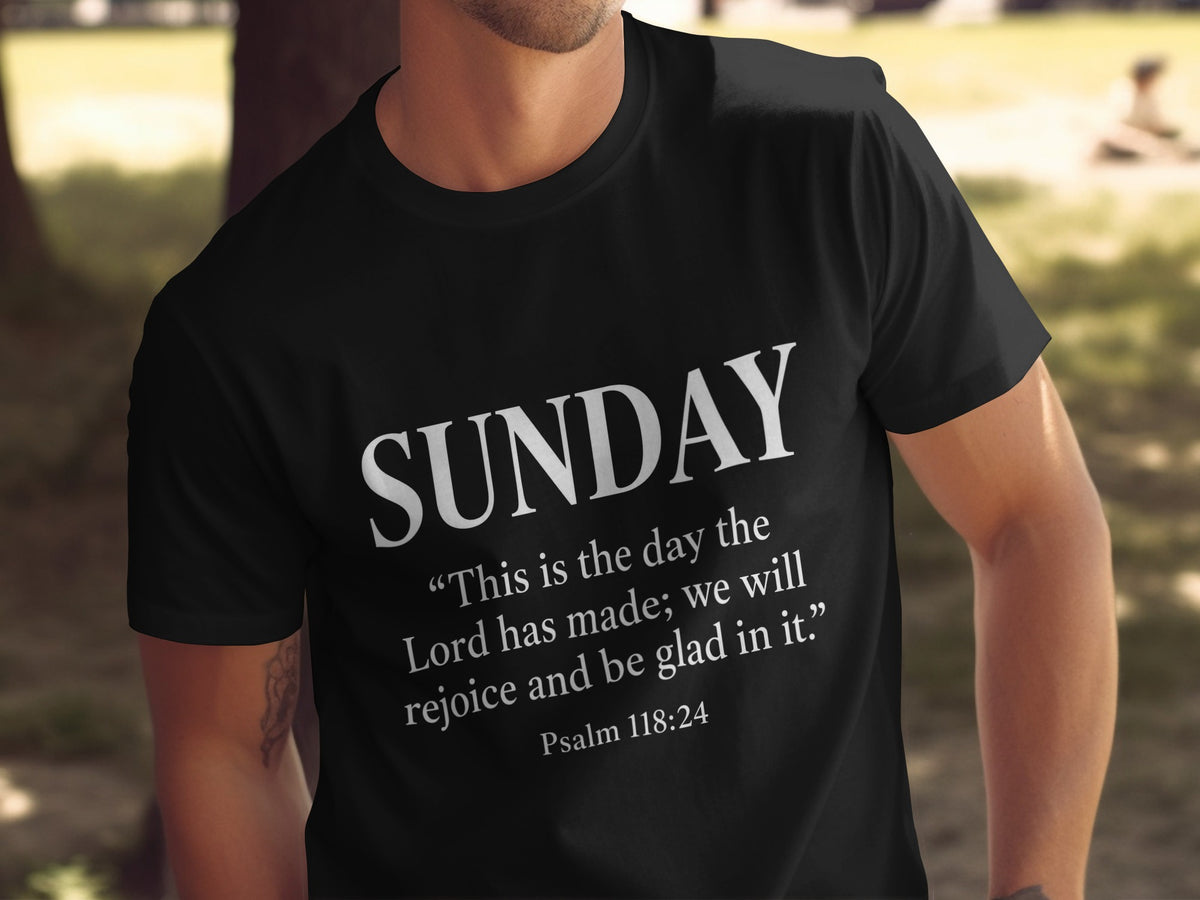 Black t-shirt with "SUNDAY" and Psalm 118:24 text.
