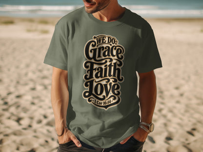 Gray t-shirt with "WE DO Grace Faith Love -1 Cor 16:14-" text