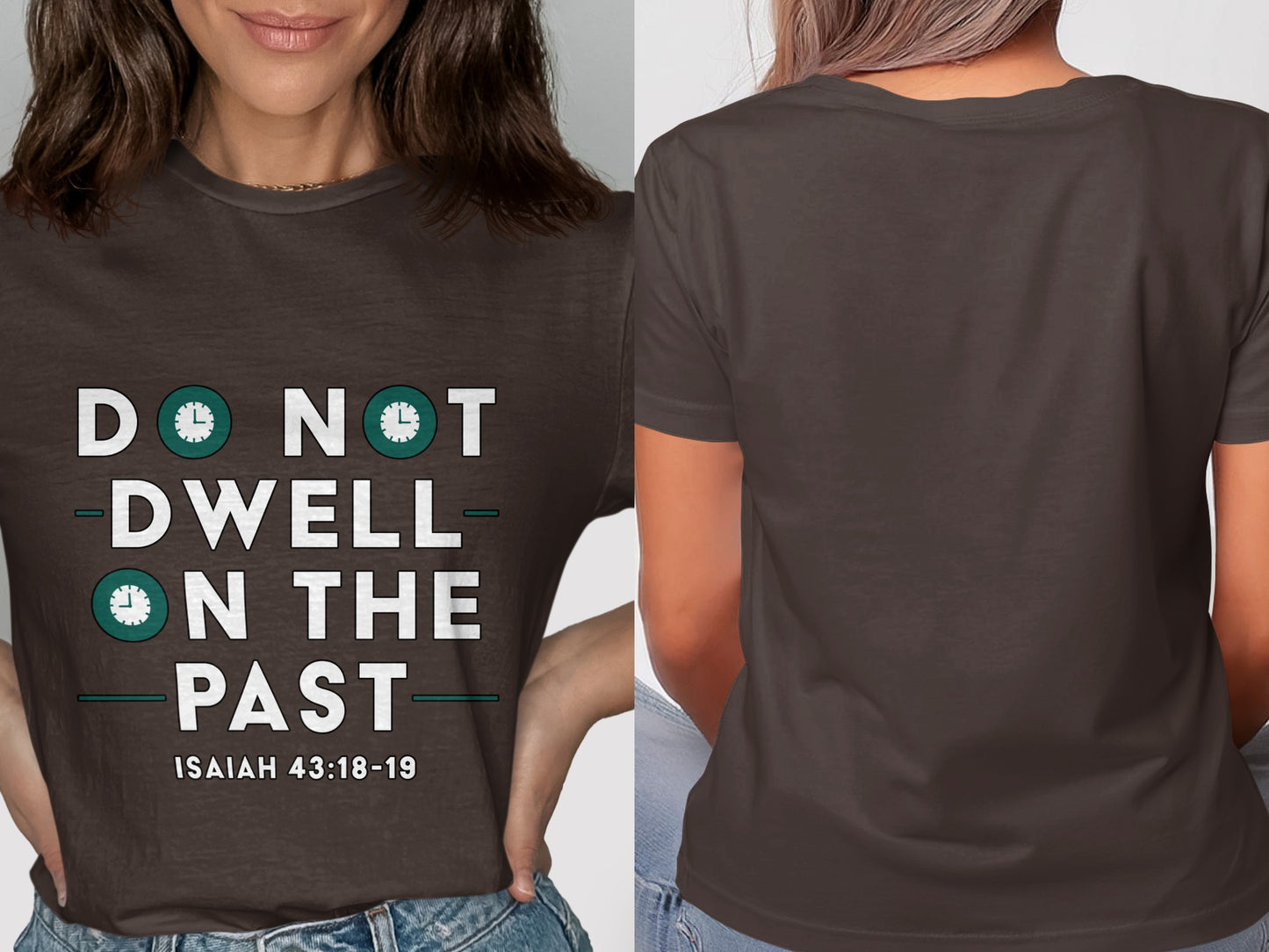 Brown t-shirt with "DO NOT DWELL ON THE PAST ISAIAH 43:18-19" graphic.