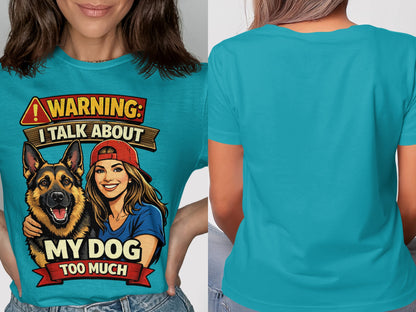 Teal t-shirt with graphic of a German Shepherd and woman saying "Warning: I talk about my dog too much."