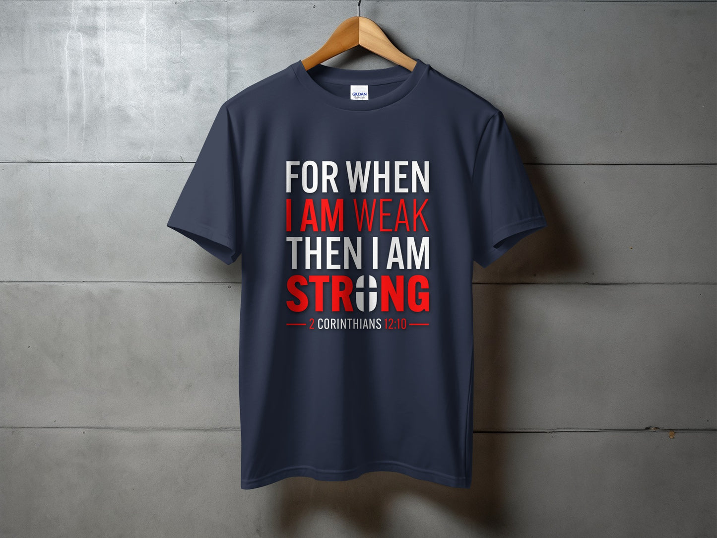Dark blue t-shirt with "For When I Am Weak Then I Am Strong 2 Corinthians 12:10".