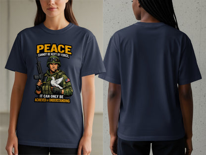 Navy t-shirt with a soldier holding a rifle and a dove, text reads "Peace Cannot Be Kept By Force; It Can Only Be Achieved By Understanding."