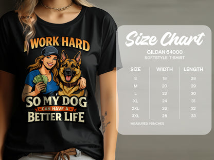 Black t-shirt with woman holding money and German Shepherd, text says "I work hard so my dog can have a better life."