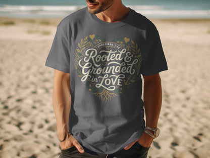 Dark grey t-shirt with "Rooted & Grounded in LOVE" and Ephesians 3:19 text.