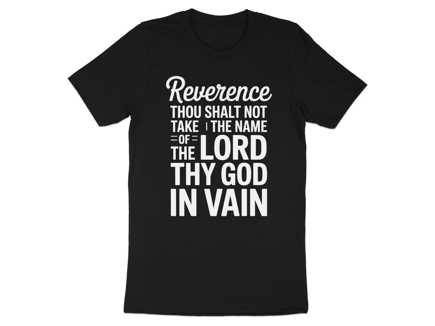 Black t-shirt with "Reverence, Thou Shalt Not Take The Name Of The Lord Thy God In Vain" text.