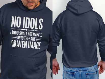 Navy hoodie with white text "NO IDOLS THOU SHALT NOT MAKE UNTO THEE ANY GRAVEN IMAGE".