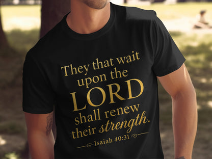 Black t-shirt with gold text: "They that wait upon the LORD shall renew their strength. Isaiah 40:31."
