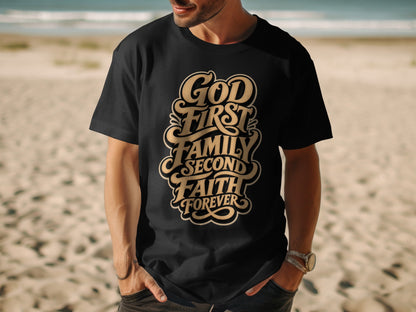 Black t-shirt with gold text reading "God First Family Second Faith Forever".