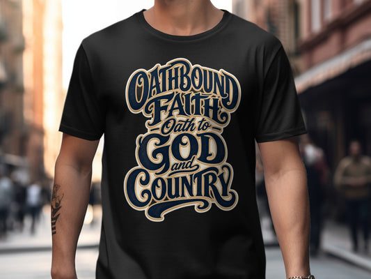 Black t-shirt with "Oathbound Faith, Oath to God and Country" text design.