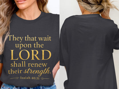 Dark grey t-shirt with gold text "They that wait upon the LORD shall renew their strength. Isaiah 40:31".