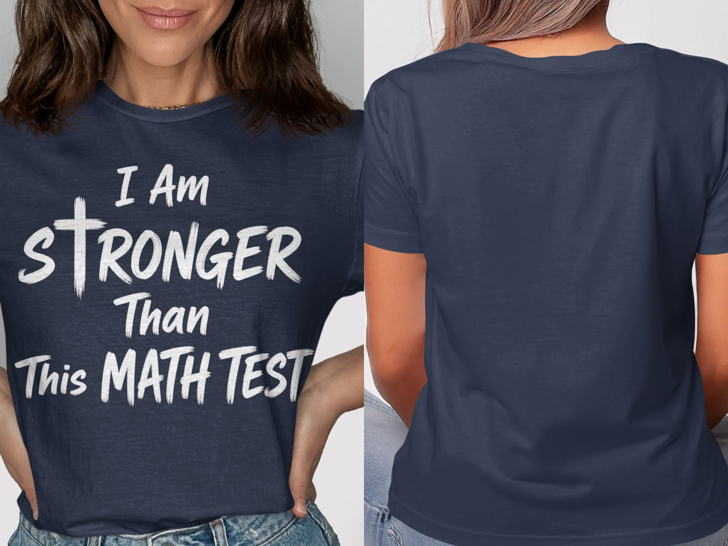 Navy t-shirt with white text that reads "I Am Stronger Than This Math Test"