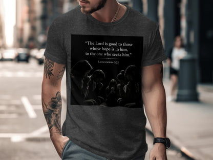 T-shirt featuring quote "The Lord is good to those whose hope is in him."