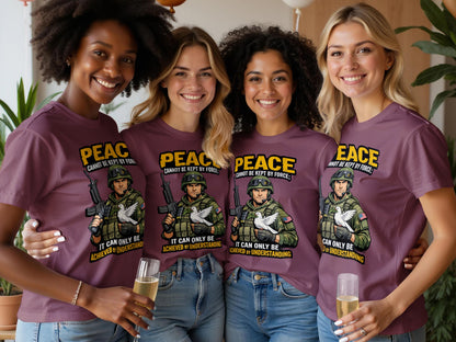 Four women wear shirts with "Peace cannot be kept by force; it can only be achieved by understanding."