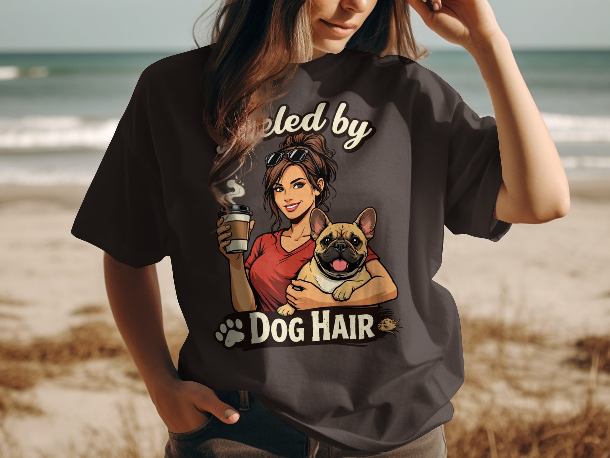 T-shirt graphic: woman with coffee and French bulldog, text "Fueled by Dog Hair".