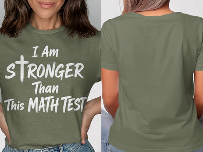 Green t-shirt with white text "I Am Stronger Than This MATH TEST"