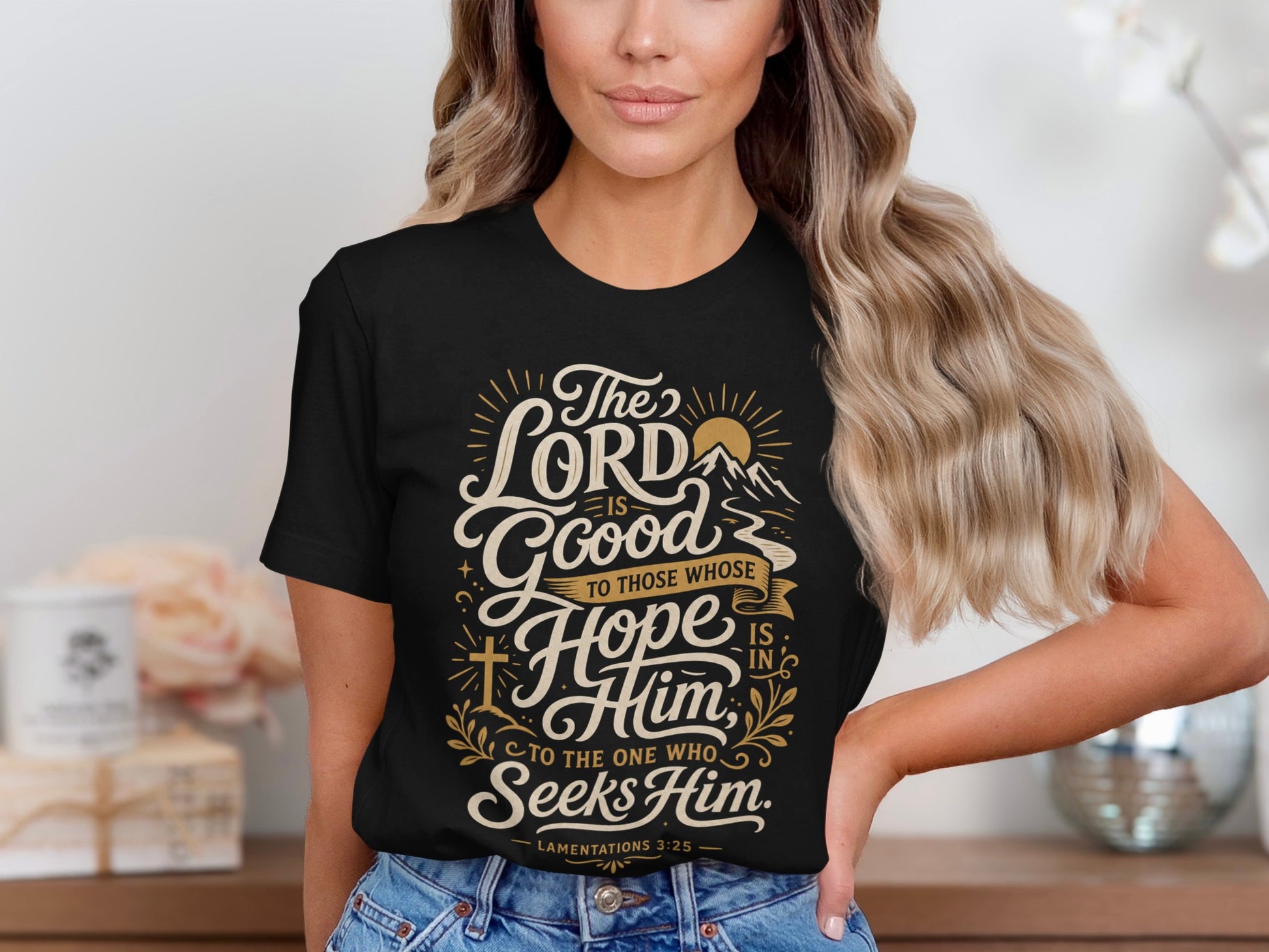Black t-shirt with "The Lord is Good to Those Whose Hope is in Him. To the one who seeks Him. Lamentations 3:25".