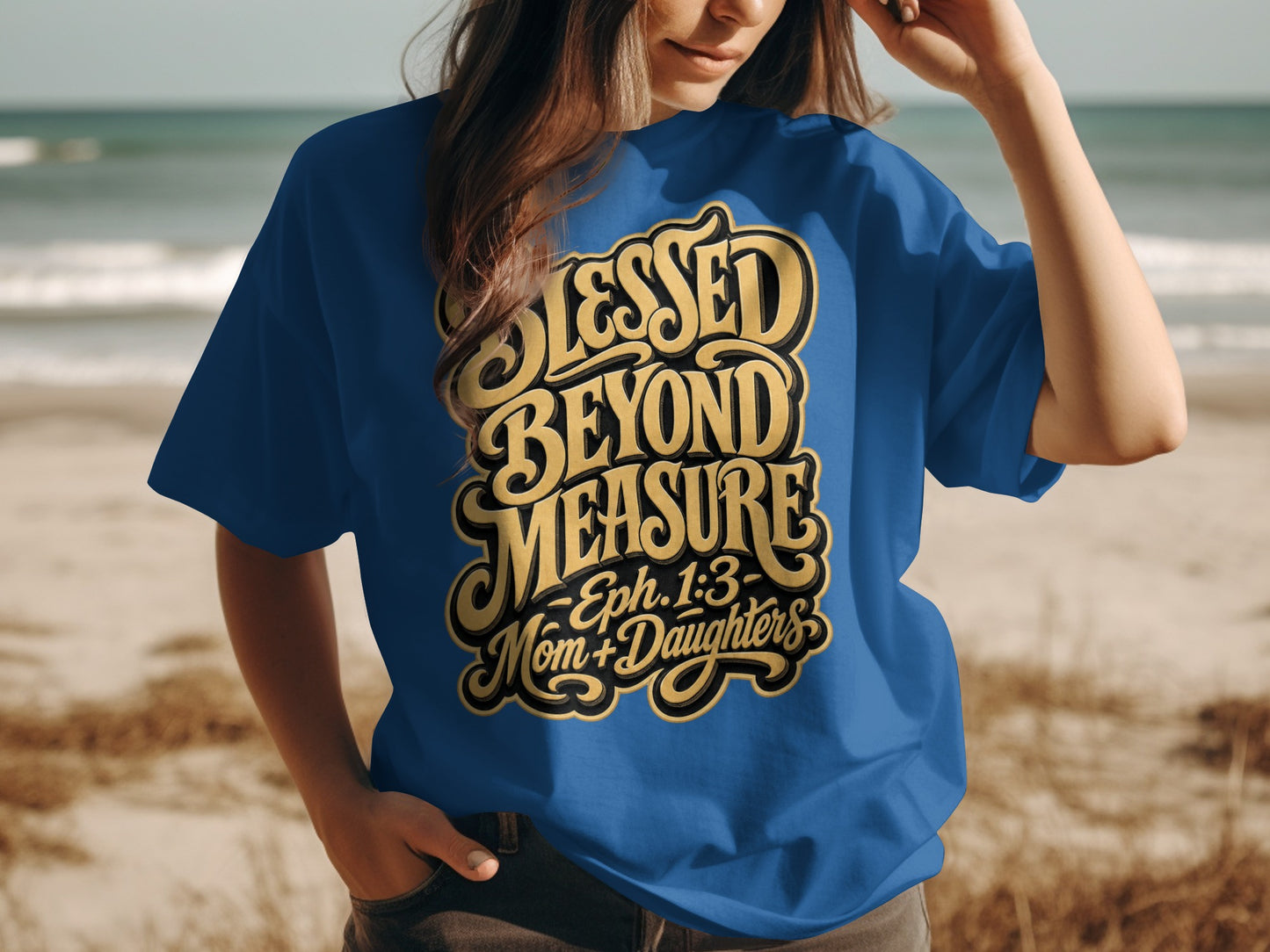 Blue t-shirt with gold text: Blessed Beyond Measure, Eph. 1:3, Mom + Daughters.