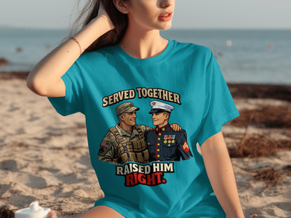 T-shirt graphic: soldiers and text "SERVED TOGETHER RAISED HIM RIGHT".