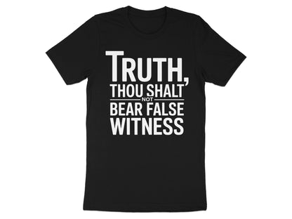 Black t-shirt with white text: "Truth, Thou Shalt not bear false witness."