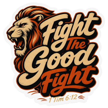 Roaring lion with "Fight The Good Fight" text and 1 Tim 6:12 scripture.