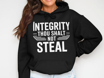 Black hoodie with white text: INTEGRITY THOU SHALT NOT STEAL