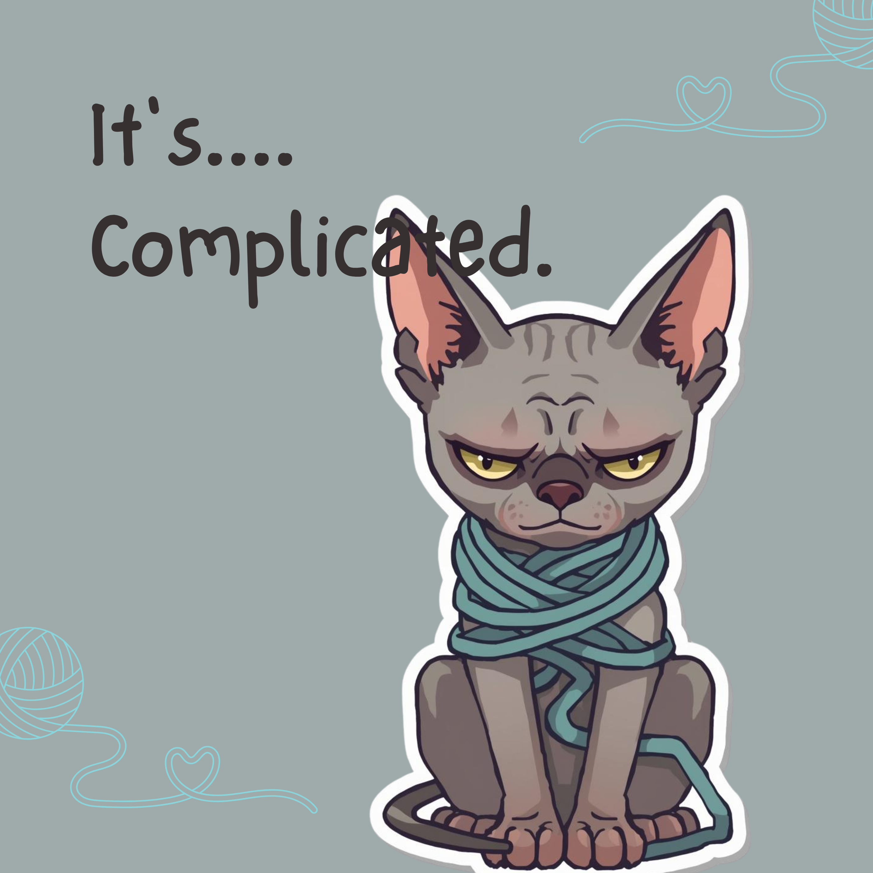 Grumpy gray cat tangled in blue yarn, with text "It's... Complicated.".