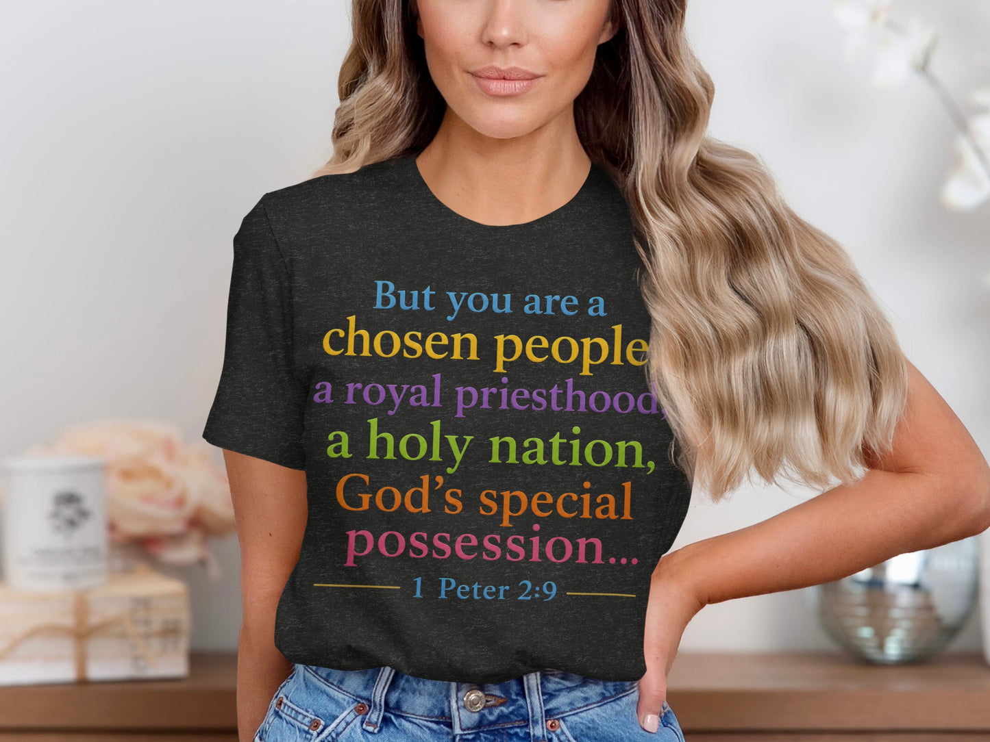 Dark t-shirt with the text "But you are a chosen people a royal priesthood a holy nation, God's special possession... 1 Peter 2:9".
