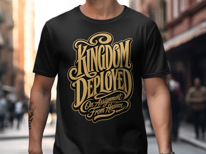Black t-shirt with "Kingdom Deployed On Assignment From Heaven" in gold lettering.